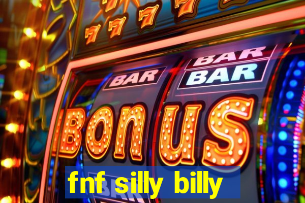 fnf silly billy